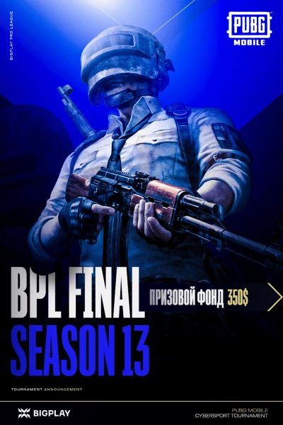 Турнир BPL#S13 Final: PUBG Mobile по pubg mobile,
               формат squad, призовой фонд 350$,
                старт 12 Июль